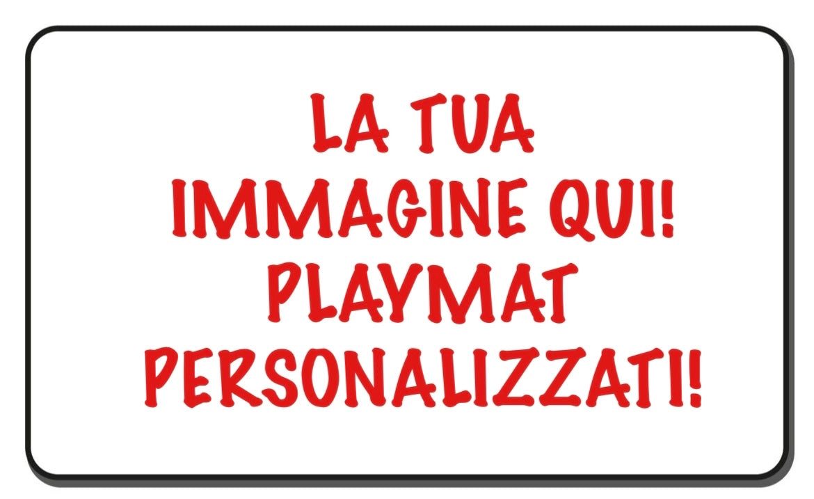 Personalizza il tuo PLAYMAT